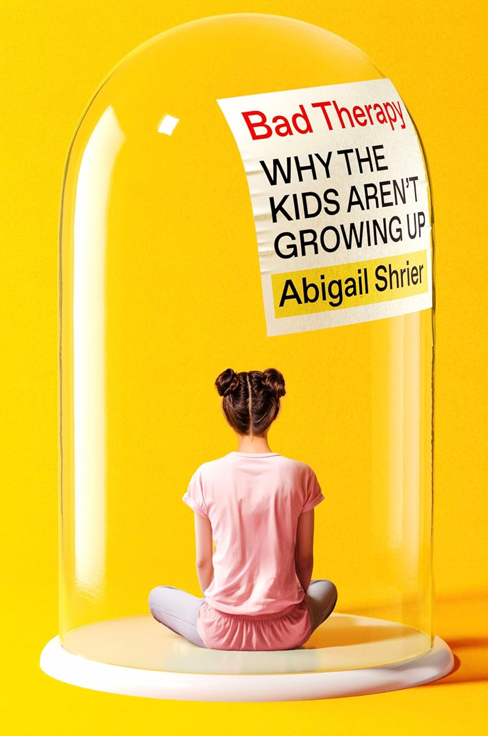 Bad Therapy _ Why the Kids Arent Growing Up 2024 by Abigail Shrier