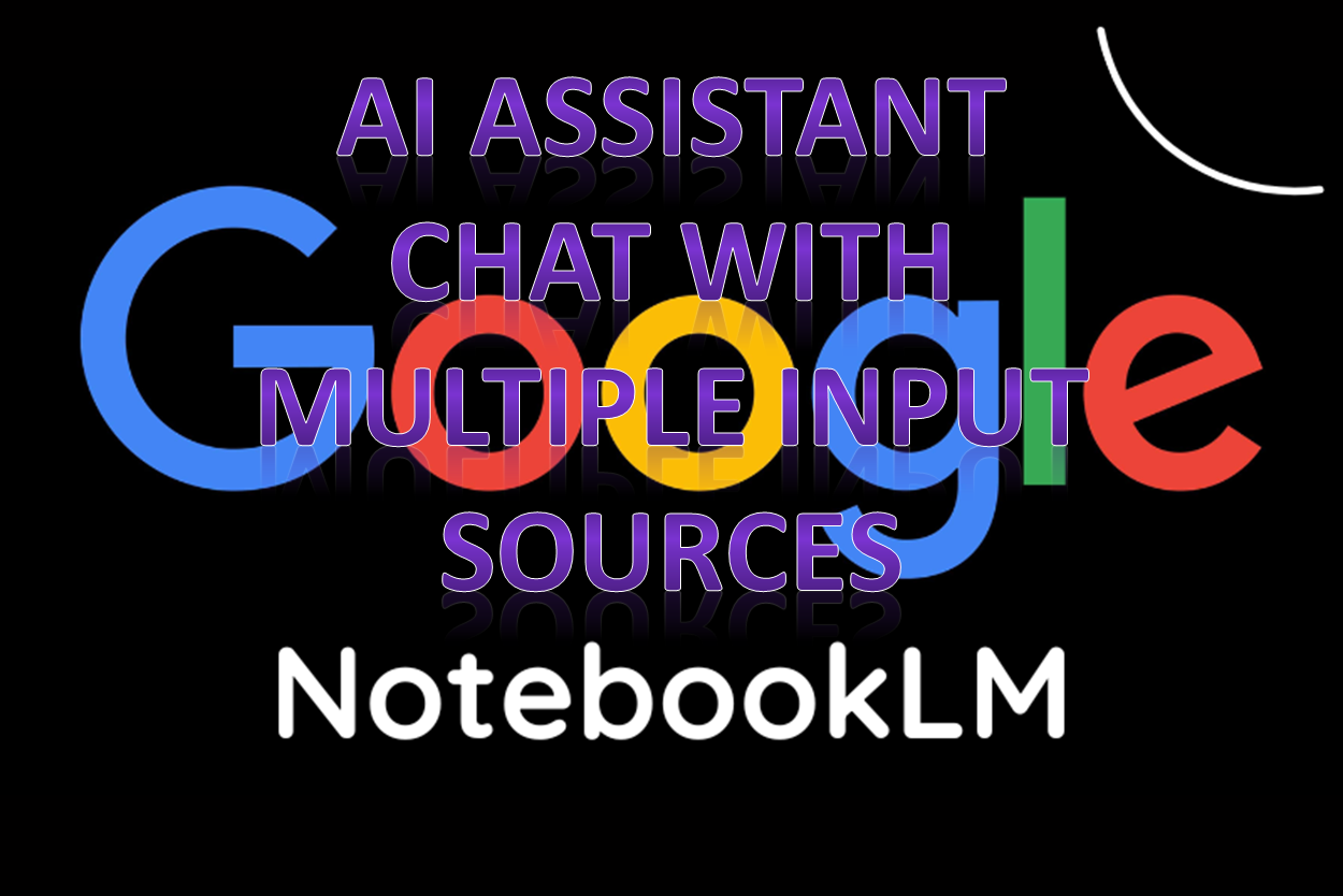 google notebook lm ai assistant with multiple input sources