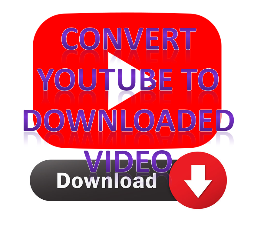 convert youtube to video downloaded